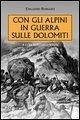 Con gli alpini in guerra sulle Dolomiti
