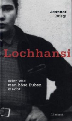 Lochhansi oder Wie man böse Buben macht - Bürgi, Jeannot