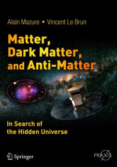 Matter, Dark Matter, and Anti-Matter: In Search of the Hidden Universe - LeBrun, Vincent;Mazure, Alain