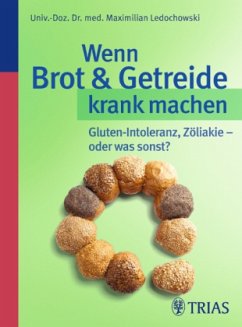 Wenn Brot & Getreide krank machen - Ledochowski, Maximilian