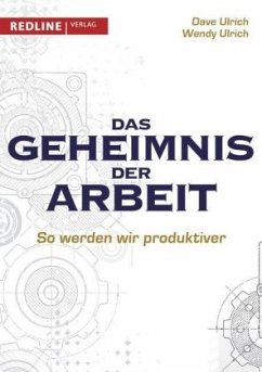 Das Geheimnis der Arbeit - Ulrich, Dave; Ulrich, Wendy