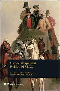 Palla di sego. Testo francese a fronte - Maupassant, Guy de