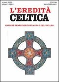 L' eredità celtica. Antiche tradizioni d'Irlanda e del Galles L' eredità celtica. Antiche tradizioni d'Irlanda e del Galles
