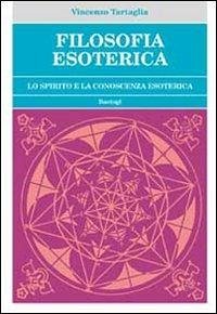 Filosofia esoterica. Lo spirito e la conoscenza esoterica Cover Filosofia esoterica. Lo spirito e la conoscenza esoterica