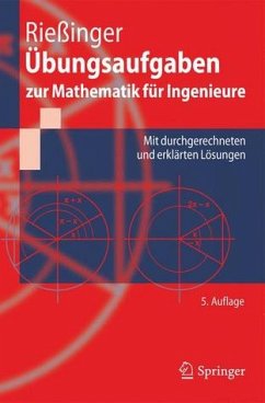 Übungsaufgaben zur Mathematik für Ingenieure - Mit durchgerechneten und erklärten Lösungen - Rießinger, Thomas