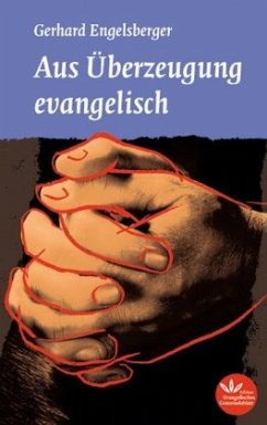 Aus Überzeugung evangelisch - Engelsberger, Gerhard