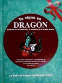 Tu signo es dragón : lo mejor de tu signo del zodíaco chino