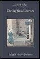 Un viaggio a Lourdes Un viaggio a Lourdes