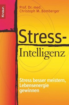Stress-Intelligenz Stress besser meistern, Lebensenergie gewinnen