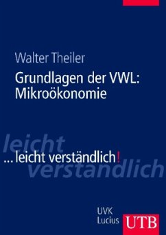 Grundlagen der VWL: Mikroökonomie ... leicht verständlich! - Theiler, Walter