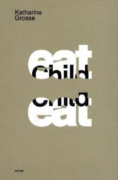 Eat, Child, Eat! - Grosse, Katharina