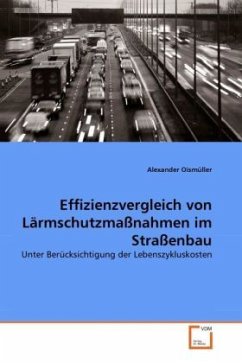 Effizienzvergleich von Lärmschutzmaßnahmen im Straßenbau - Oismüller, Alexander