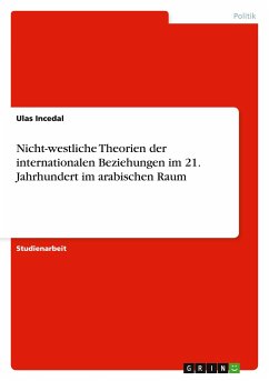 Nicht-westliche Theorien der internationalen Beziehungen im 21. Jahrhundert im arabischen Raum