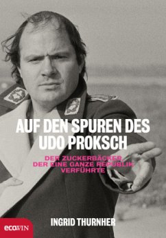 Auf den Spuren des Udo Proksch - Thurnher, Ingrid