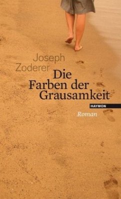 Die Farben der Grausamkeit - Zoderer, Joseph