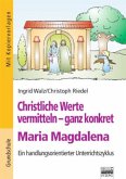 Christliche Werte vermitteln - ganz konkret - Maria Magdalenda