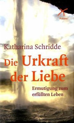 Die Urkraft der Liebe - Schridde, Katharina