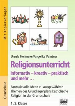 Religionsunterricht informativ - kreativ - praktisch und mehr - Paintner, Angelika;Heilmeier, Ursula