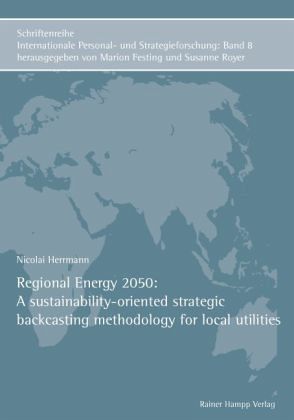 Regional Energy 2050: A sustainability-oriented strategic backcasting methodology for local utilities Regional Energy 2050: A sustainability-oriented strategic backcasting methodology for local utilities