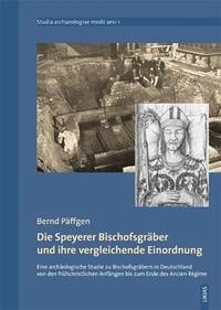 Die Speyerer Bischofsgräber und ihre vergleichende Einordnung - Päffgen, Bernd