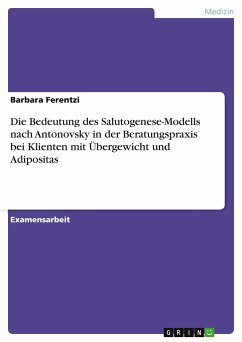 Die Bedeutung des Salutogenese-Modells nach Antonovsky in der Beratungspraxis bei Klienten mit Übergewicht und Adipositas