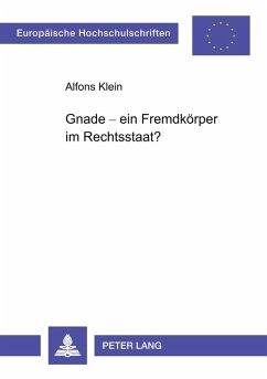 Gnade - ein Fremdkörper im Rechtsstaat? - Klein, Alfons