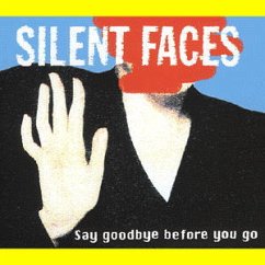 SAY GOODBYE BEFORE YOU GO - Silent Faces