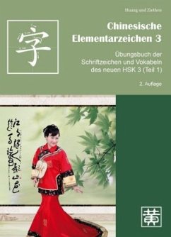 Übungsbuch der Schriftzeichen und Vokabeln des neuen HSK 3 (Teil 1) / Chinesische Elementarzeichen 3