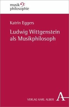 Ludwig Wittgenstein als Musikphilosoph - Eggers, Katrin