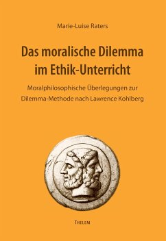 Das moralische Dilemma im Ethik-Unterricht - Raters, Marie-Luise