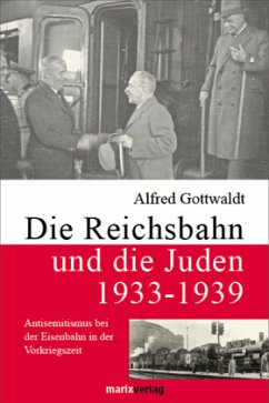 Die Reichsbahn und die Juden 1933-1939 - Gottwaldt, Alfred