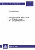 Ertragsteuerliche Behandlung von Zufallsprodukten des geistigen Eigentums