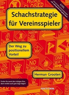 Schachstrategie für Vereinsspieler - Grooten, Herman