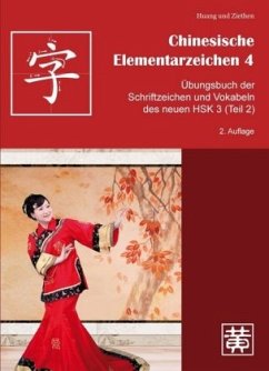 Übungsbuch der Schriftzeichen und Vokabeln des neuen HSK 3 (Teil 2) / Chinesische Elementarzeichen 4