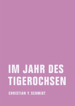 Im Jahr des Tigerochsen - Schmidt, Christian Y.