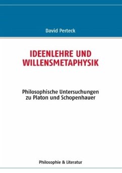 Ideenlehre und Willensmetaphysik - Perteck, David