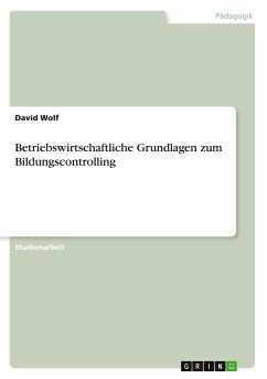 Betriebswirtschaftliche Grundlagen zum Bildungscontrolling - Wolf, David