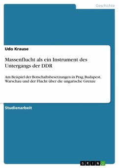 Massenflucht als ein Instrument des Untergangs der DDR - Krause, Udo
