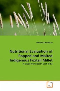 Nutritional Evaluation of Popped and Malted Indigenous Foxtail Millet - Choudhury, Manisha