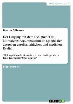 Der Umgang mit dem Tod. Michel de Montaignes Argumentation im Spiegel der aktuellen gesellschaftlichen und medialen Realität - Gillessen, Mischa