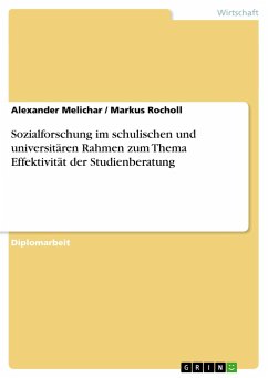 Sozialforschung im schulischen und universitären Rahmen zum Thema Effektivität der Studienberatung - Melichar, Alexander; Rocholl, Markus