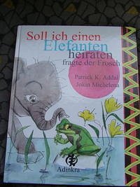 Soll ich einen Elefanten heiraten-fragte der Frosch - Addai, Patrick K