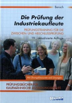 Die Prüfung der Industriekaufleute - Bensch, Jörg