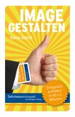 Sofortwissen kompakt: Image gestalten Sofortwissen kompakt: Image gestalten