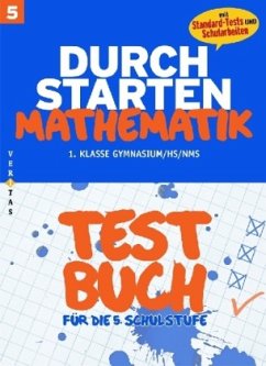 Testbuch für die 5. Schulstufe / Durchstarten Mathematik, Neubearbeitung