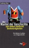 Der Mantel der Geschichte und andere deutsche Denkwürdigkeiten