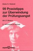 99 Praxistipps zur Überwindung der Prüfungsangst