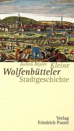 Kleine Wolfenbütteler Stadtgeschichte Kleine Wolfenbütteler Stadtgeschichte
