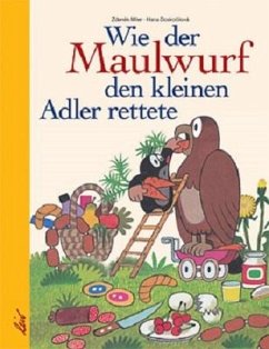 Wie der Maulwurf den kleinen Adler rettete - Miler, Zdenek;Doskocilova, Hana