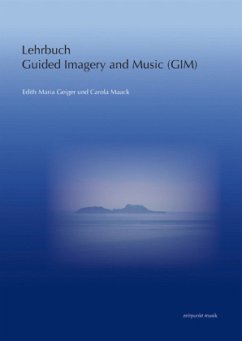 Lehrbuch Guided Imagery in Music (GIM) - Geiger, Edith M.;Maack, Carola